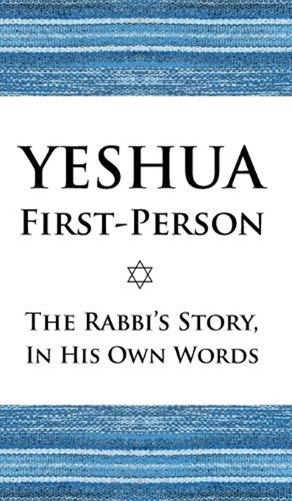 Yeshua First-Person: The Rabbi's Story, In His Own Words, Izzy Avraham - Gebonden - 9798348429409