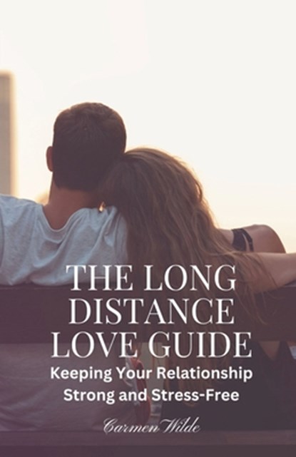 Wilde, C: Long Distance Love Guide, Carmen Wilde - Paperback - 9798348429980