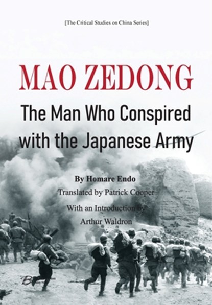 Mao Zedong: The Man Who Conspired with the Japanese Army, Homare Endo - Gebonden - 9798348431983