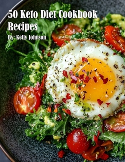 Johnson, K: 50 Keto Diet Cookbook Recipes, Kelly Johnson - Paperback - 9798348439484
