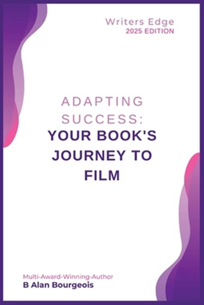 Adapting Success: Your Book's Journey to Film., Bourgeois - Paperback - 9798348454814