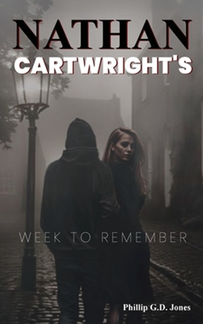 Nathan Cartwright's: Week to Remember, Phillip G. D. Jones - Gebonden - 9798348455897