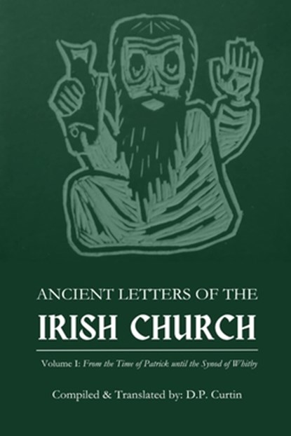 Ancient Letters of the Irish Church: Volume I, D. P. Curtin - Paperback - 9798348466596