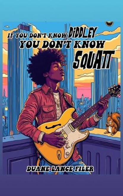 If You Don't Know Diddley You Don't Know Squatt, Duane Lance Filer - Gebonden - 9798348494001