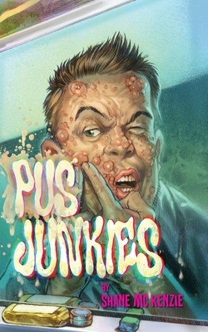 Pus Junkies, Shane McKenzie - Paperback - 9798348496234