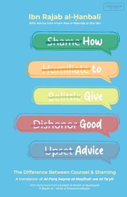How to Give Good Advice: The Difference Between Counsel & Shaming, Imam Ibn Rajab Al-Hanbali - Paperback - 9798348496968