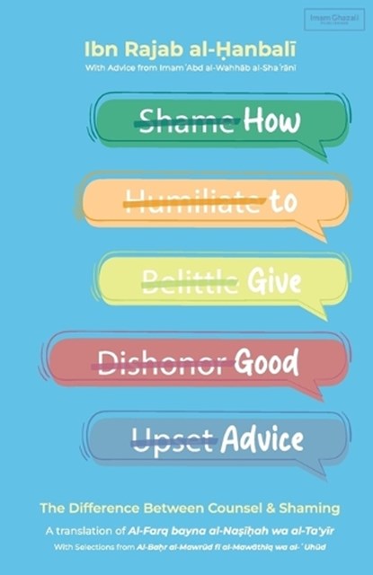 How to Give Good Advice: The Difference Between Counsel & Shaming, Imam Ibn Rajab Al-Hanbali - Paperback - 9798348496968