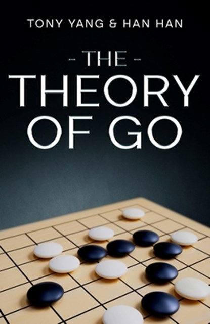 The Theory of Go, Tony Yang - Paperback - 9798348504137