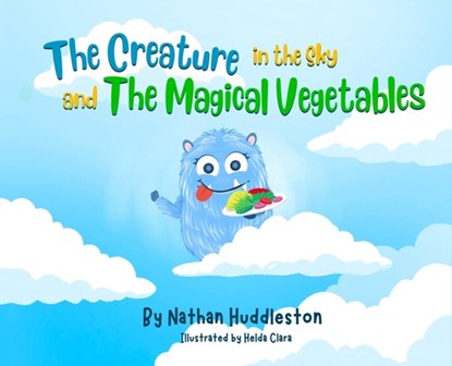 The Creature in the Sky and The Magical Vegetables, Nathan Huddleston - Gebonden - 9798348506445