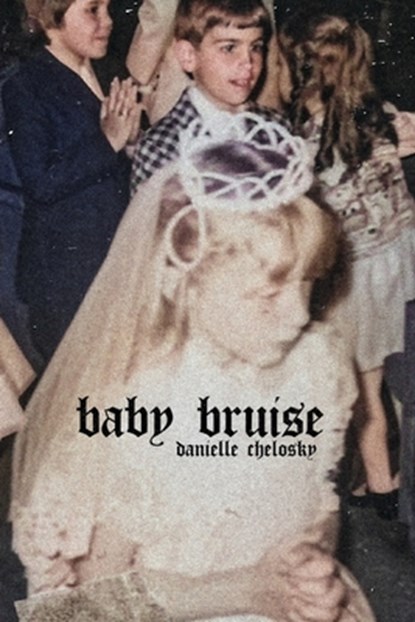 Baby Bruise, Danielle Chelosky - Paperback - 9798348513801