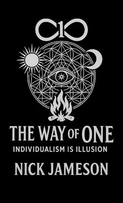 The Way of One: Individualism is Illusion, Nick Jameson - Paperback - 9798348524555