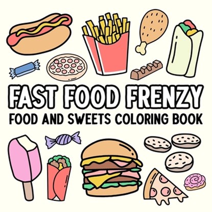 Fast Food Frenzy: Food and Sweets Coloring Book, Hue Coloring - Paperback - 9798348524593