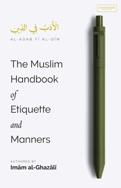 The Muslim Handbook of Etiquette and Manners, Imam Al-Ghazali - Paperback - 9798348524623