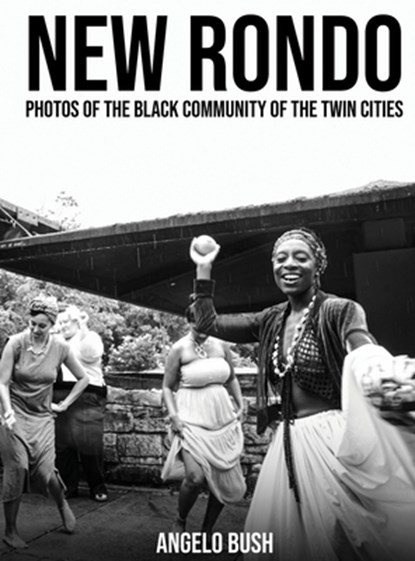 New Rondo: Photos of the black community of the twin cities, Angelo T. Bush - Gebonden - 9798348525583
