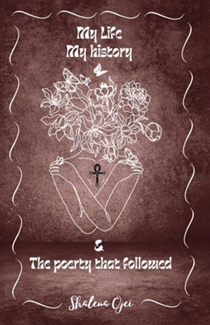 My Life, My History & the Poetry That Followed, Shalena Ojei - Paperback - 9798348529239