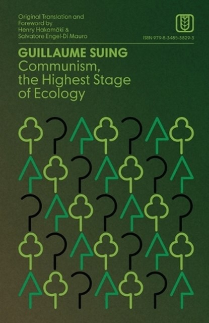Communism, the Highest Stage of Ecology, Guillaume Suing - Paperback - 9798348538293