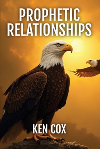 Prophetic Relationships, Ken Cox - Paperback - 9798348542122