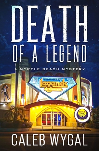 Death of a Legend: A Myrtle Beach Mystery, Caleb Wygal - Paperback - 9798348560201