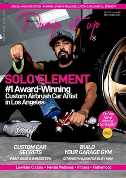 Pump It Up Magazine - Ready to PUMP UP Your Ride? Discover the #1 Award-Winning Custom Airbrush Car Artist in Los Angeles - SOLO ELEMENT!: The Officia, Anissa Sutton - Paperback - 9798348562557