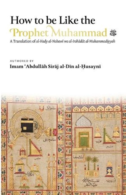 How to be Like the Prophet Muhammad &#65018; (al-Hady), Abdullah Siraj Al-Din Al-Husayni - Paperback - 9798348591304
