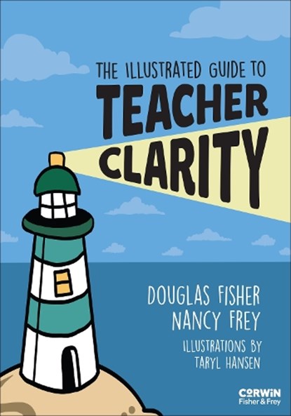 The Illustrated Guide to Teacher Clarity, Douglas Fisher ; Nancy Frey ; Taryl Hansen - Paperback - 9798348835736
