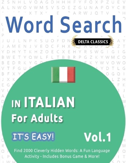 WORD SEARCH IN ITALIAN FOR ADULTS - IT'S EASY! VOL.1 - DELTA CLASSICS - FIND 2000 CLEVERLY HIDDEN WORDS, Best Activity Books - Paperback - 9798349005329