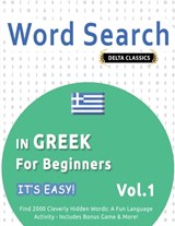 WORD SEARCH IN GREEK FOR BEGINNERS - IT'S EASY! VOL.1 - DELTA CLASSICS - FIND 2000 CLEVERLY HIDDEN WORDS - Best Activity Books - 9798349005749