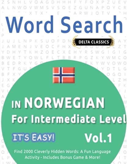 WORD SEARCH IN NORWEGIAN FOR INTERMEDIATE LEVEL - IT'S EASY! VOL.1 - DELTA CLASSICS - FIND 2000 CLEVERLY HIDDEN WORDS, Best Activity Books - Paperback - 9798349006159