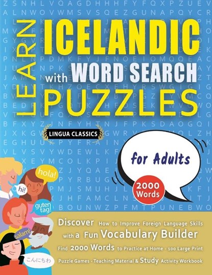 LEARN ICELANDIC WITH WORD SEARCH PUZZLES FOR ADULTS - Discover How to Improve Foreign Language Skills with a Fun Vocabulary Builder. Find 2000 Words to Practice at Home - 100 Large Print Puzzle Games - Teaching Material, Study Activity Workbook, Lingua Classics - Paperback - 9798349037450