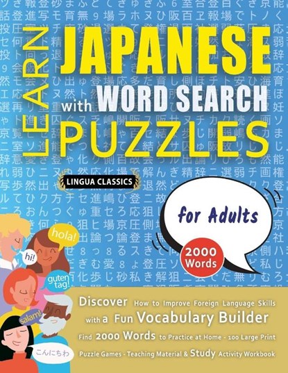 LEARN JAPANESE WITH WORD SEARCH PUZZLES FOR ADULTS - Discover How to Improve Foreign Language Skills with a Fun Vocabulary Builder. Find 2000 Words to Practice at Home - 100 Large Print Puzzle Games - Teaching Material, Study Activity Workbook, Lingua Classics - Paperback - 9798349037474