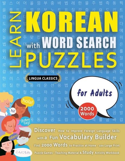 LEARN KOREAN WITH WORD SEARCH PUZZLES FOR ADULTS - Discover How to Improve Foreign Language Skills with a Fun Vocabulary Builder. Find 2000 Words to Practice at Home - 100 Large Print Puzzle Games - Teaching Material, Study Activity Workbook, Lingua Classics - Paperback - 9798349037481