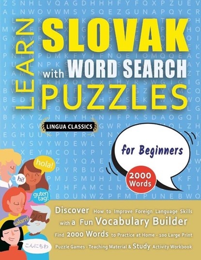 LEARN SLOVAK WITH WORD SEARCH PUZZLES FOR BEGINNERS - Discover How to Improve Foreign Language Skills with a Fun Vocabulary Builder. Find 2000 Words to Practice at Home - 100 Large Print Puzzle Games - Teaching Material, Study Activity Workbook, Lingua Classics - Paperback - 9798349040030