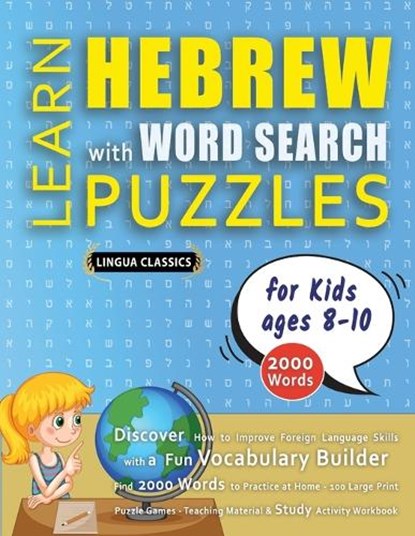 LEARN HEBREW WITH WORD SEARCH PUZZLES FOR KIDS 8 - 10 - Discover How to Improve Foreign Language Skills with a Fun Vocabulary Builder. Find 2000 Words to Practice at Home - 100 Large Print Puzzle Games - Teaching Material, Study Activity Workbook, Lingua Classics - Paperback - 9798349044830