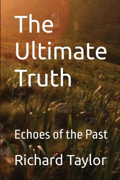The Ultimate Truth, Richard Taylor - Paperback - 9798349203930