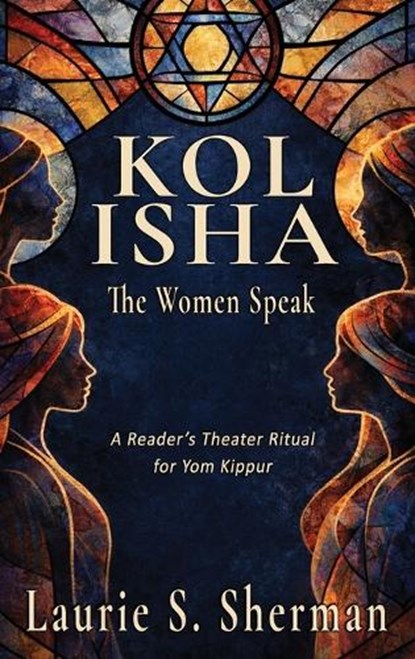 Kol Isha: A Reader's Theater Ritual for Yom Kippur, Laurie S. Sherman - Gebonden - 9798349216008