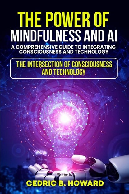 The Power of Mindfulness and AI, Cedric B. Howard - Paperback - 9798349223488