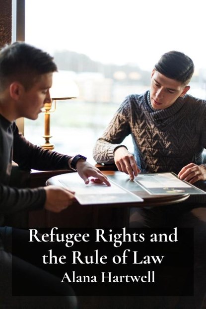 Refugee Rights and the Rule of Law, Alana Hartwell - Paperback - 9798349225826