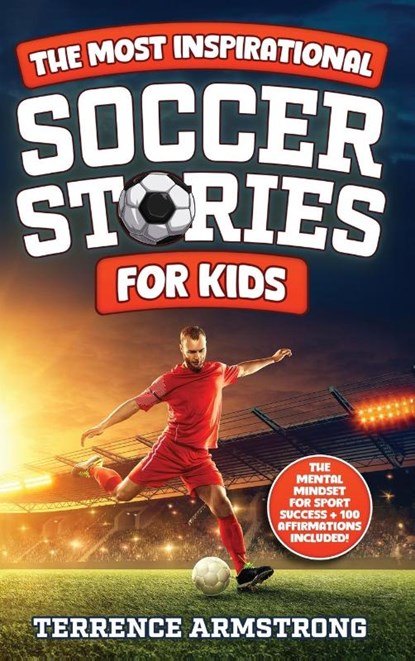 The Most Inspirational Soccer Stories For Kids, Terrence Armstrong - Gebonden - 9798349237171