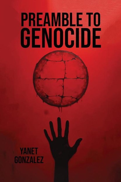 Preamble to Genocide, Yanet Gonzalez - Paperback - 9798349238338
