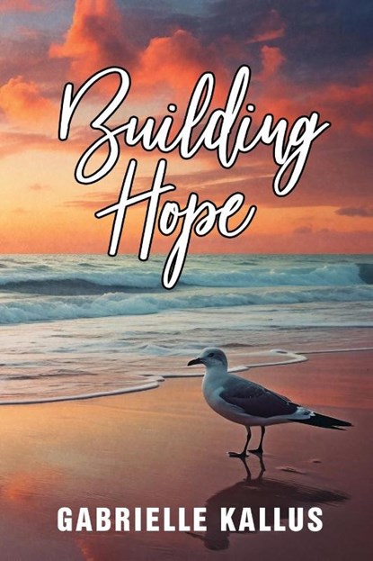 Building Hope, Gabrielle Kallus - Paperback - 9798349240751