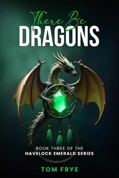 There be Dragons, Tom Frye - Paperback - 9798349244346