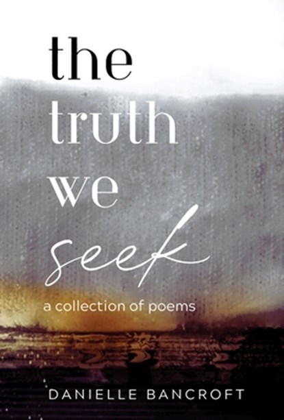 The Truth We Seek, Danielle Bancroft - Gebonden - 9798349247163