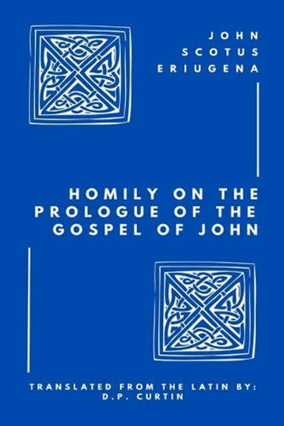 Homily on the Prologue of the Gospel of John, John Scotus Eriugena - Paperback - 9798349248337