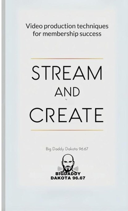Stream and Create, Big Daddy Dakota 96. 67 - Paperback - 9798349248726