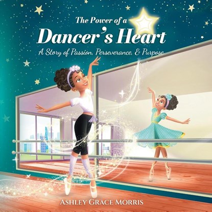 The Power of a Dancer's Heart, Ashley Grace Morris - Paperback - 9798349255632