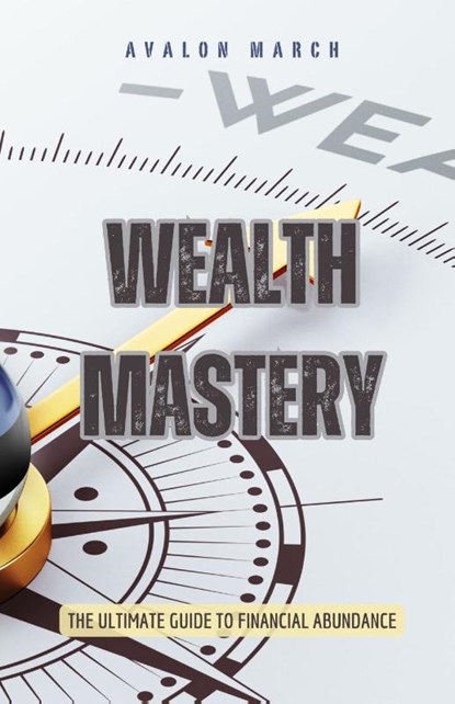 Wealth Mastery, Avalon March - Paperback - 9798349256929