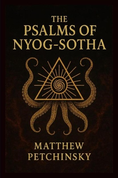 The Psalms of Nyog-Sotha, Matthew Petchinsky - Paperback - 9798349259128