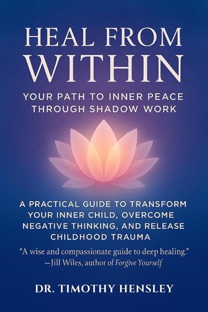 Heal from Within, Timothy Hensley - Paperback - 9798349262395