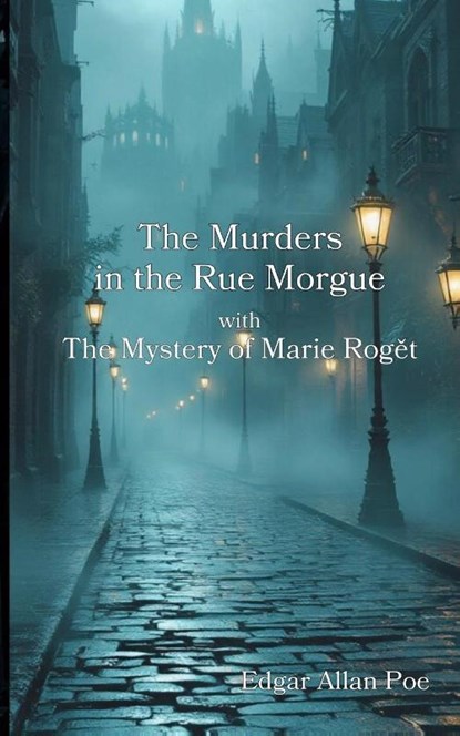 The Murders in the Rue Morgue with The Mystery of Marie Rog¿t, Edgar Allan Poe - Paperback - 9798349264351