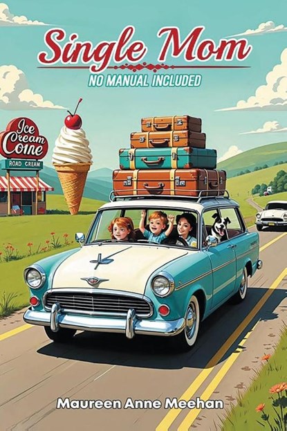 Single Mom, No Manual Included, Maureen Anne Meehan - Paperback - 9798349272226